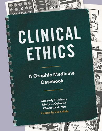 Cover image for Clinical Ethics: A Graphic Medicine Casebook