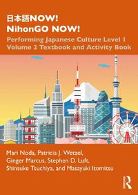 Cover image for NOW! NihonGO NOW!: Performing Japanese Culture - Level 1 Volume 2 Textbook and Activity Book