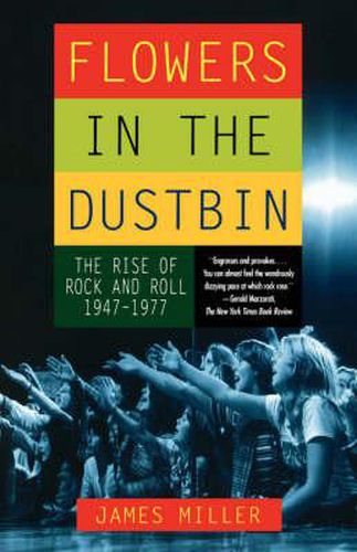 Cover image for Flowers in the Dustbin: The Risk of Rock and Roll, 1947-1977