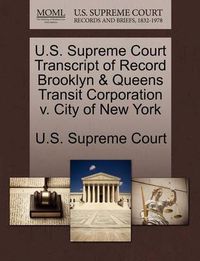 Cover image for U.S. Supreme Court Transcript of Record Brooklyn & Queens Transit Corporation V. City of New York