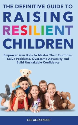 Cover image for The Definitive Guide to Raising Resilient Children