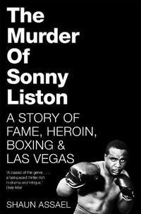 Cover image for The Murder of Sonny Liston: A Story of Fame, Heroin, Boxing & Las Vegas