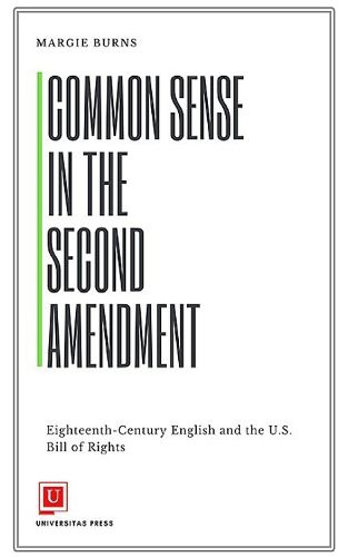 Cover image for Common Sense in the Second Amendment: Eighteenth-Century English and the U.S. Bill of Rights