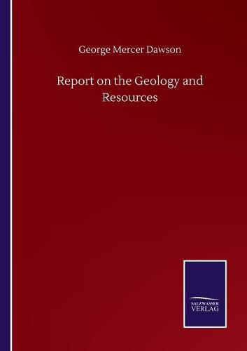 Report on the Geology and Resources