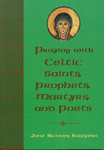 Praying with Celtic Saints, Prophets, Martyrs, and Poets