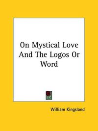 Cover image for On Mystical Love and the Logos or Word