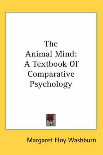 Cover image for The Animal Mind: A Textbook of Comparative Psychology