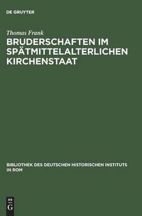 Cover image for Bruderschaften im spatmittelalterlichen Kirchenstaat