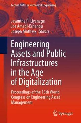 Cover image for Engineering Assets and Public Infrastructures in the Age of Digitalization: Proceedings of the 13th World Congress on Engineering Asset Management