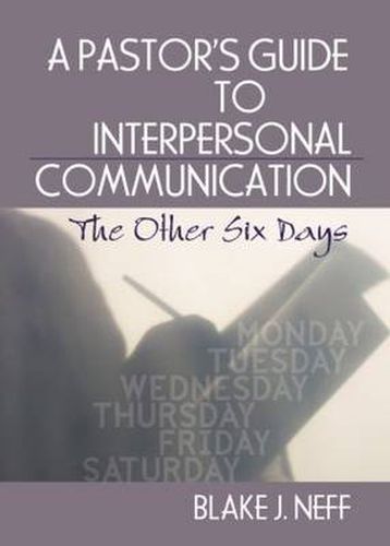 Cover image for A Pastor's Guide to Interpersonal Communication: The Other Six Days