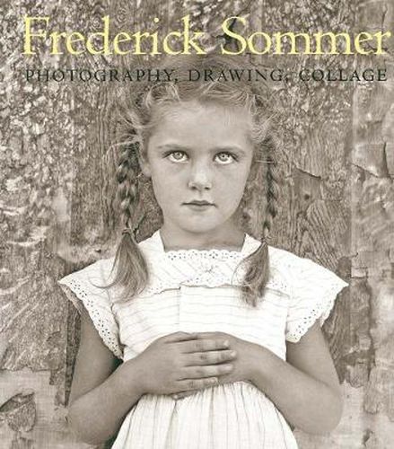 Cover image for The Art of Frederick Sommer: Photography, Drawing, Collage