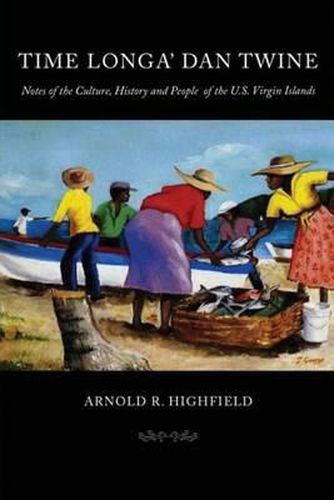 Cover image for Time Longa' Dan Twine: Notes on the Culture, History, and People of the U.S. Virgin Islands