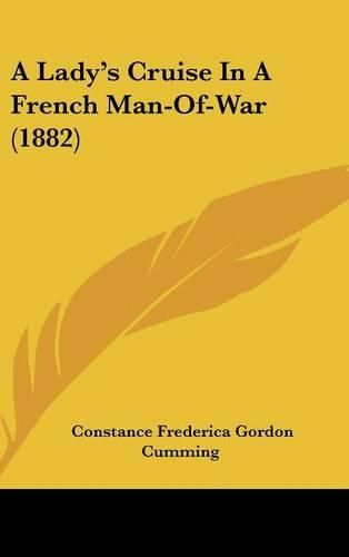 Cover image for A Lady's Cruise in a French Man-Of-War (1882)