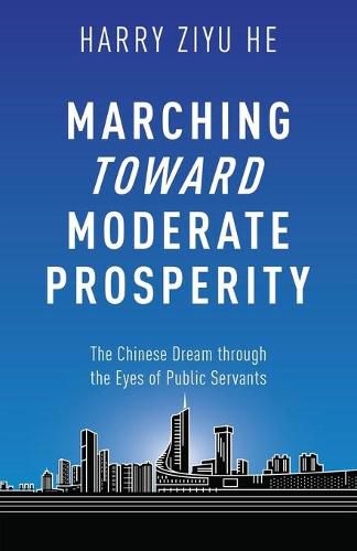 Cover image for Marching Towards Moderate Prosperity: The Chinese Dream through the Eyes of Public Servants