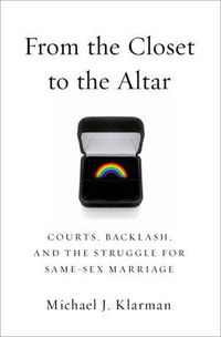 Cover image for From the Closet to the Altar: Courts, Backlash, and the Struggle for Same-Sex Marriage