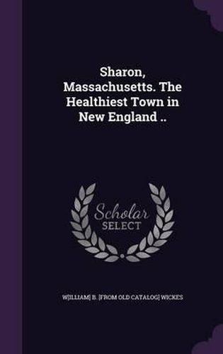 Cover image for Sharon, Massachusetts. the Healthiest Town in New England ..