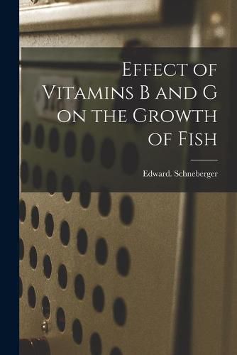 Cover image for Effect of Vitamins B and G on the Growth of Fish