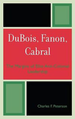 DuBois, Fanon, Cabral: The Margins of Elite Anti-Colonial Leadership