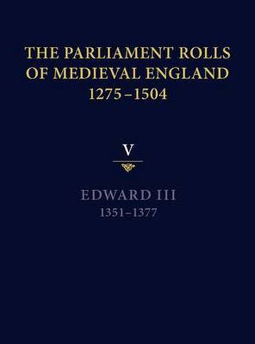 Cover image for The Parliament Rolls of Medieval England, 1275-1504: V: Edward III. 1351-1377