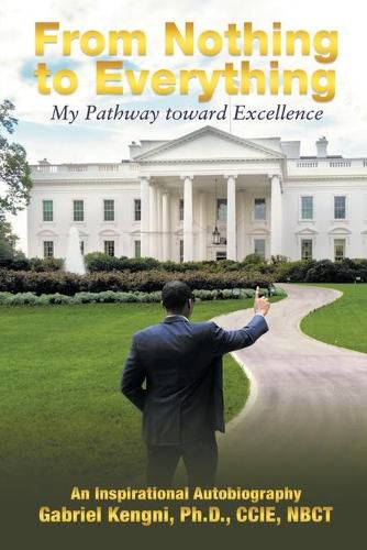 Cover image for From Nothing to Everything: My pathway Toward Excellence: My Pathway Toward Excellence