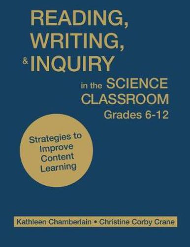 Cover image for Reading, Writing, and Inquiry in the Science Classroom, Grades 6-12: Strategies to Improve Content Learning