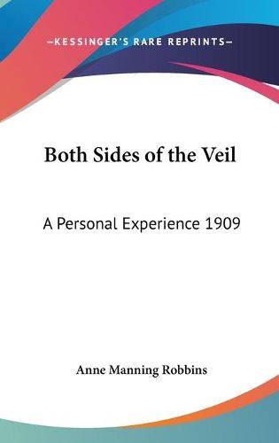 Cover image for Both Sides of the Veil: A Personal Experience 1909