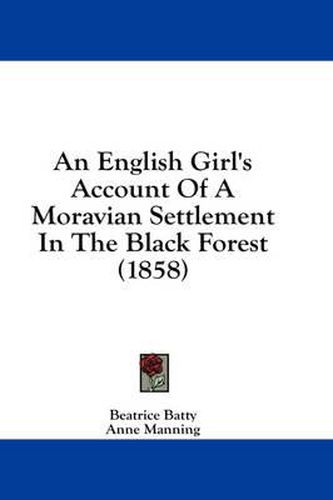 Cover image for An English Girl's Account of a Moravian Settlement in the Black Forest (1858)