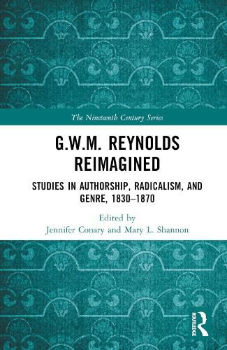 G.W.M. Reynolds Reimagined: Studies in Authorship, Radicalism, and Genre, 1830-1870