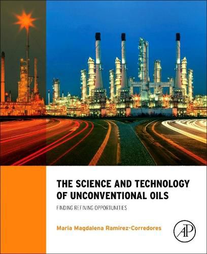 Cover image for The Science and Technology of Unconventional Oils: Finding Refining Opportunities