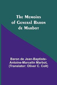 Cover image for The Memoirs of General Baron de Marbot