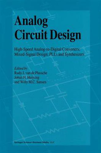 Analog Circuit Design: High-Speed Analog-to-Digital Converters, Mixed Signal Design; PLLs and Synthesizers