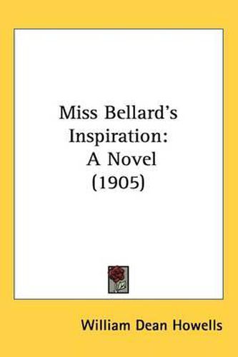 Cover image for Miss Bellard's Inspiration: A Novel (1905)