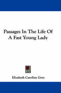 Cover image for Passages in the Life of a Fast Young Lady