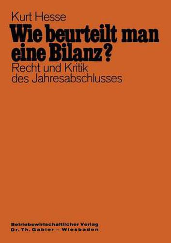 Cover image for Wie Beurteilt Man Eine Bilanz?: Recht Und Kritik Des Jahresabschlusses Mit Fragen Und Antworten