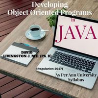 Cover image for Developing Object Oriented Programs in Java: Theory & Practice on OOP as per Anna University Syllabus