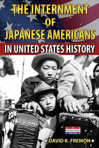 Cover image for The Internment of Japanese Americans in United States History