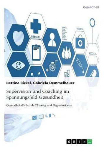 Cover image for Supervision Und Coaching Im Spannungsfeld Gesundheit. Gesundheitsfordernde Fuhrung Und Organisationen