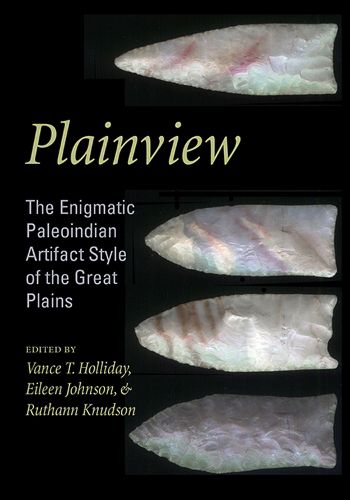 Cover image for Plainview: The Enigmatic Paleoindian Artifact Style of the Great Plains