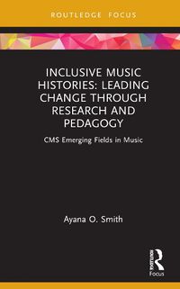 Cover image for Inclusive Music Histories: Leading Change through Research and Pedagogy