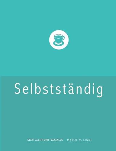 Cover image for Erfolgreich selbststandig! Handbuch fur Freelancer und Existenzgrunder (Grafik Design, Webdesign, Fotografie, Text).