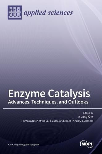 Cover image for Enzyme Catalysis: Advances, Techniques, and Outlooks