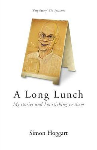 Cover image for A Long Lunch: My Stories and I'm Sticking to Them