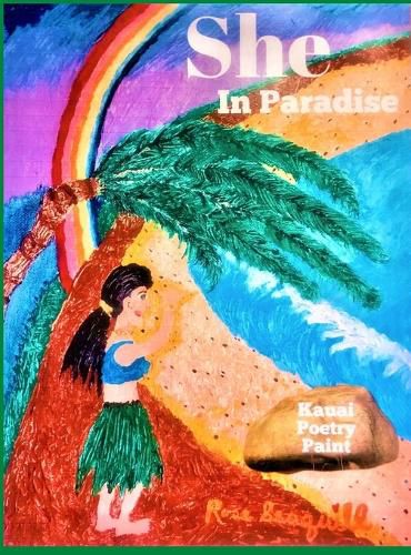 Cover image for She In Paradise; Kauai, Poetry, Paint