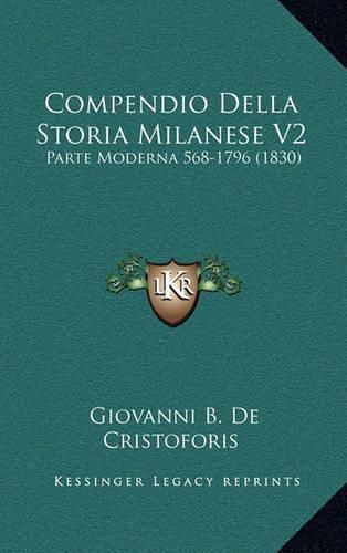 Cover image for Compendio Della Storia Milanese V2: Parte Moderna 568-1796 (1830)