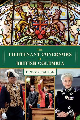 Cover image for The Lieutenant Governors of British Columbia