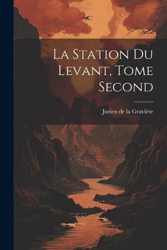 Cover image for La Station du Levant, Tome Second