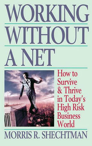 Cover image for Working Without a Net: How to Survive & Thrive in Today's High Risk Business World