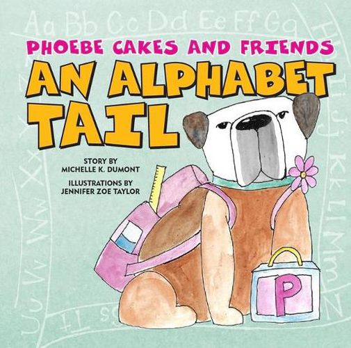 Phoebe Cakes and Friends an Alphabet Tail: ABCs