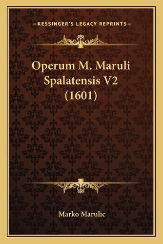 Cover image for Operum M. Maruli Spalatensis V2 (1601)