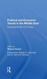 Cover image for Political and Economic Trends in the Middle East: Implications for U.S. Policy